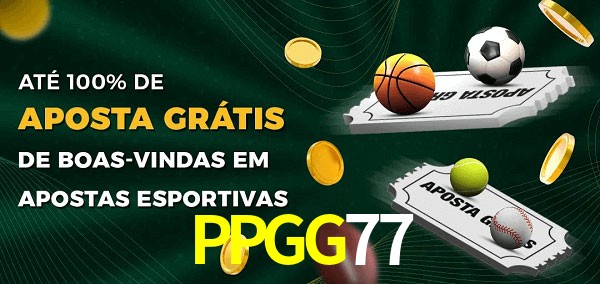 PPGG77 Ate 100% de Aposta Gratis